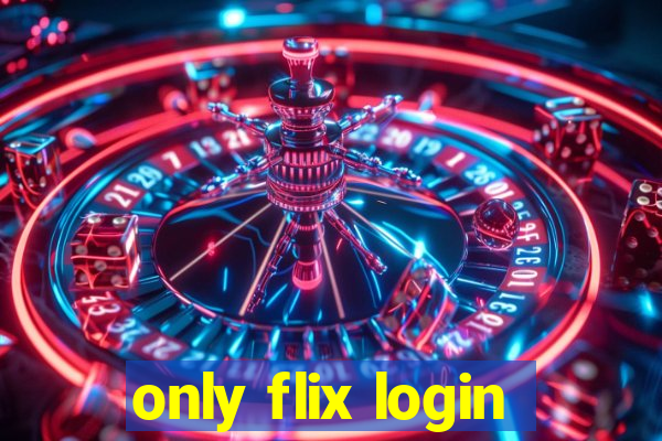 only flix login